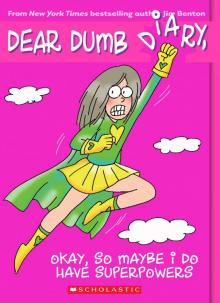 Dear Dumb Diary #11: Okay, So Maybe I Do Have Superpowers Read online