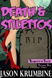 Death &amp;amp; Stilettos (Reapers in Heels The Complete Volume 1) Read online
