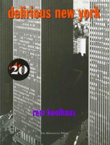 Delirious New York: A Retroactive Manifesto for Manhattan Read online