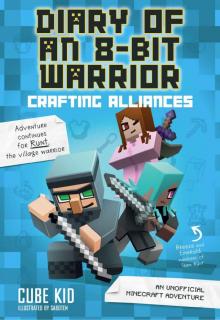 Diary of an 8-Bit Warrior: Crafting Alliances: An Unofficial Minecraft Adventure Read online