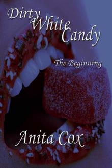 Dirty White Candy, The Beginning, Book 1 Read online
