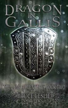 Dragon In Gallis: The Lump Adventures Book Two Read online