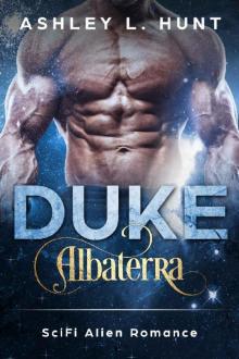 Duke: A Paranormal Scifi Alien Romance: Albaterra Mates Book 2 Read online