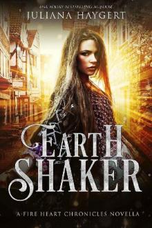 Earth Shaker: A Fire Heart Novella (The Fire Heart Chronicles) Read online