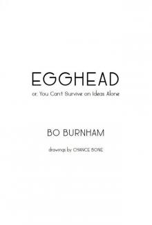 Egghead: Or, You Can't Survive on Ideas Alone Read online