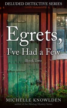 Egrets, I've Had a Few (Deluded Detective Book 2) Read online