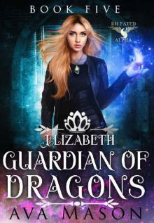 Elizabeth, Guardian of Dragons: A Reverse Harem Paranormal Romance (RH Fated Alpha Book 5) Read online