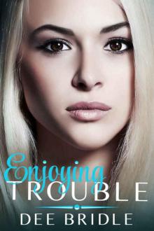 Enjoying Trouble (Trouble #3) Read online