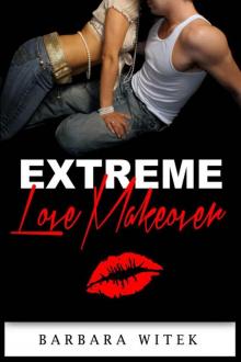 Extreme Love Makeover Read online