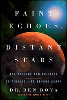 Faint Echoes, Distant Stars_The Science and Politics of Finding Life Beyond Earth Read online