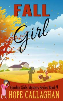 Fall Girl (Garden Girls Christian Cozy Mystery Book 9) Read online