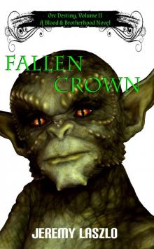 Fallen Crown (Orc Destiny Volume II) (The Blood and Brotherhood Saga) Read online