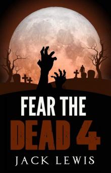 Fear the Dead (Book 4) Read online