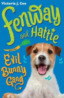 Fenway and Hattie and the Evil Bunny Gang Read online
