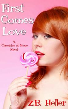 First Comes Love: A Chronicles of Moxie Novel Read online