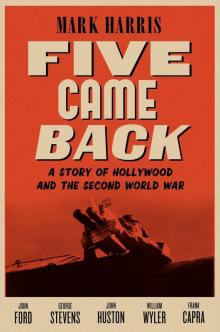 Five Came Back: A Story of Hollywood and the Second World War Read online