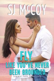 Fly Like You've Never Been Grounded (Summer Lake, #4) Read online