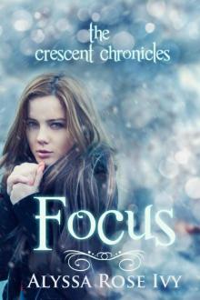 Focus (The Crescent Chronicles, #2) Read online