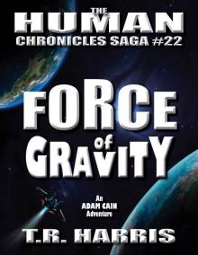 Force of Gravity: An Adam Cain Adventure (The Human Chronicles Saga Book 22) Read online