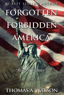 Forgotten Forbidden America: Rise of Tyranny Read online