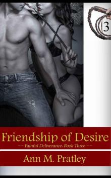 Friendship of Desire (Painful Deliverance Book 3) Read online