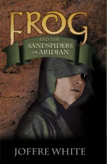 Frog and the Sandspiders of Aridian Read online