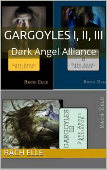 Gargoyles I, II, III: Dark Angel Alliance Read online