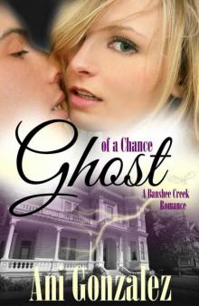 Ghost of a Chance (Banshee Creek Book 2) Read online