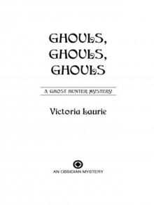 Ghouls, Ghouls, Ghouls: A Ghost Hunter Mystery Read online