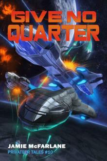 Give No Quarter (Privateer Tales Book 10) Read online