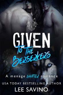 Given to the Berserkers: A menage shifter romance (Berserker Saga Book 4) Read online