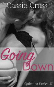 Going Down (Quickies #1) Read online