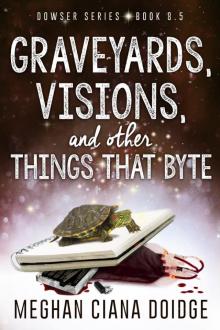 Graveyards, Visions, and Other Things That Byte (Dowser 8.5) Read online