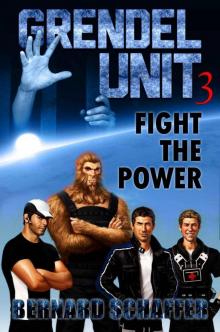 Grendel Unit 3: Fight the Power