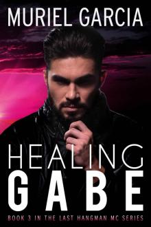 Healing Gabe (Last Hangman MC Book 3) Read online