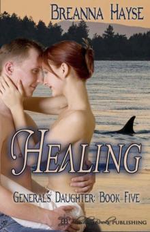 Healing (General's Daughter Book 5) Read online