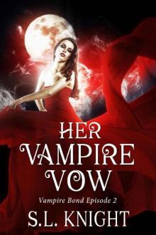 Her Vampire Vow: Reverse Harem Serial (Vampire Bond Part Two) Read online