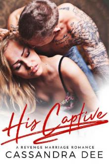 His Captive: A Revenge Marriage Romance Read online