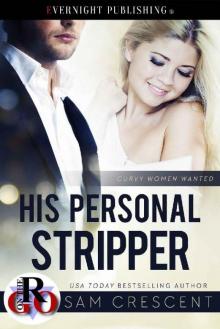 His Personal Stripper (Curvy Women Wanted Book 7) Read online