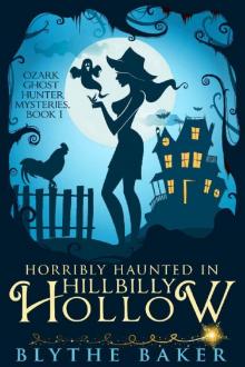 Horribly Haunted in Hillbilly Hollow (Ozark Ghost Hunter Mysteries Book 1) Read online