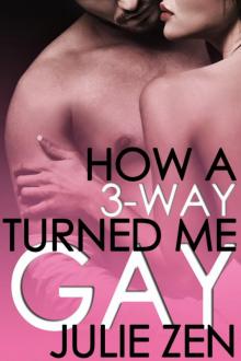 How A 3-Way Turned Me Gay Read online