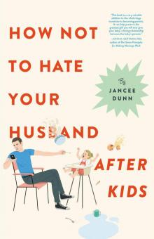 How Not to Hate Your Husband After Kids Read online