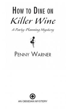 How to Dine on Killer Wine: A Party-Planning Mystery Read online