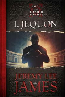 I, Jequon: Part One of the Nephilim Chronicles