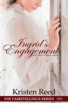 Ingrid's Engagement: How A Beauty Tamed A Beast (Fairetellings Book 3) Read online
