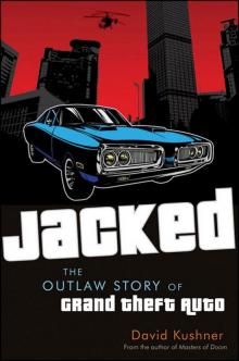 Jacked: The Outlaw Story of Grand Theft Auto Read online