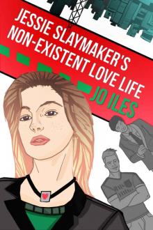 Jessie Slaymaker's Non-Existent Love Life (The Jessie Slaymaker Series) Read online