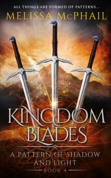 Kingdom Blades (A Pattern of Shadow & Light 4)