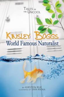 Kinsley Boggs, World Famous Naturalist (Tales of the Uncool) Read online