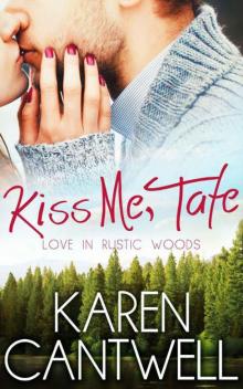 Kiss Me, Tate (Love in Rustic Woods) Read online
